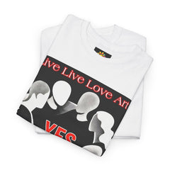 YES Unity Art T‑Shirt — "Live Live Love Art" Graphic Tee with "If one of us suffers..." Back Quote