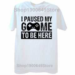 2026NEW Funny Men Gaming Graphic T Shirt I Paused My Game To Be Here Print Casual Short Sleeve Loose Tshirts Men's Clothing Y2K