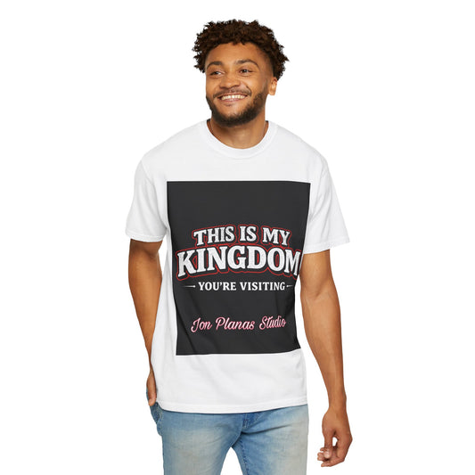This Is My Kingdom T-Shirt — 'You're Visiting' Graphic Tee
