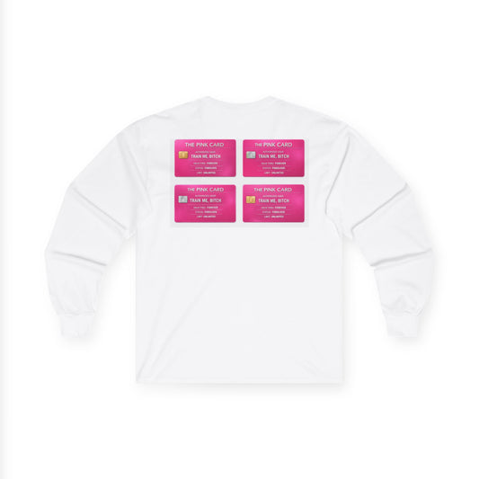 Long Sleeve Tee — 'The Pink Card: Train Me, Bitch' Novelty Graphic Shirt
