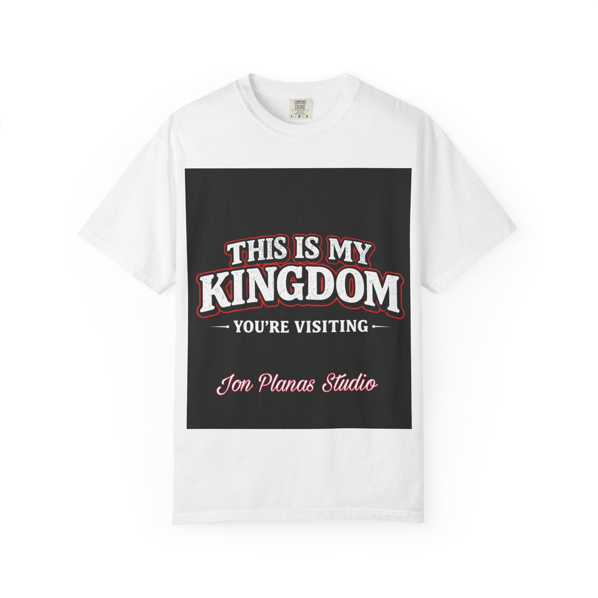 This Is My Kingdom T-Shirt — 'You're Visiting' Graphic Tee